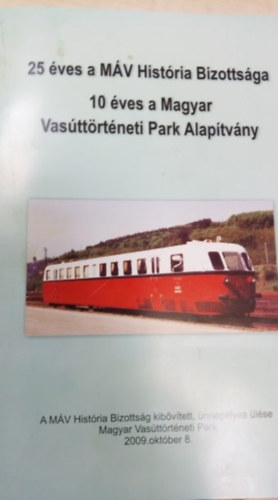 Dr. Heller György Fejes Antal - 25 éves a MÁV História Bizottsága - 10 éves a Magyar Vasúttörténeti Park Alapítvány