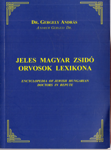 Gergely Andrs - Jeles magyar zsid orvosok lexikona