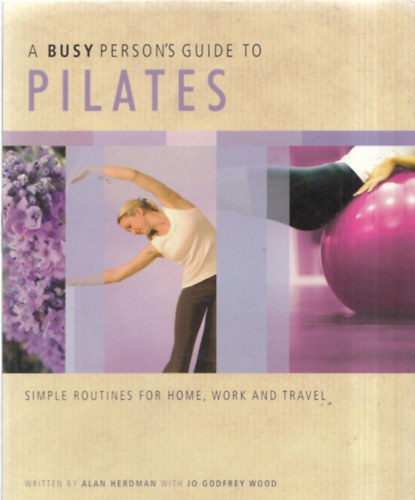 A. Herdman; J. G. Wood - A Busy Person's Guide to Pilates