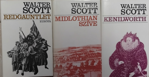 SZERZŐ Walter Scott - 3 db Walter Scott kötet: Kenilworth - Midlothian szíve - Redgauntlet