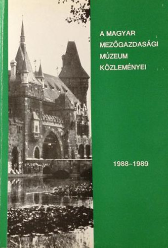Pint�r J�nos  (szerk.) - A Magyar Mez�gazdas�gi M�zeum k�zlem�nyei 1988-1989