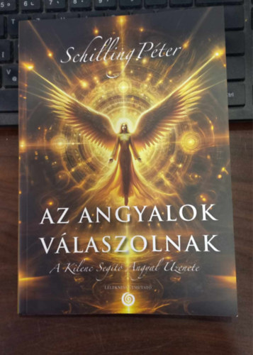 Schilling Péter - Az angyalok válaszolnak -  A Kilenc Segítő Angyal Üzenete