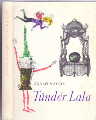 Szab Magda - Tndr Lala (Meseregny - negyedik kiads - Wrtz dm rajzaival)