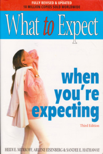 Heidi Murkoff - What to Expect When You're Expecting