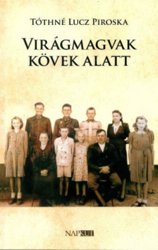 Tthn Lucz Piroska - Virgmagvak kvek alatt