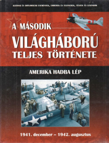 A m�sodik vil�gh�bor� teljes t�rt�nete 4. - Amerika hadba l�p