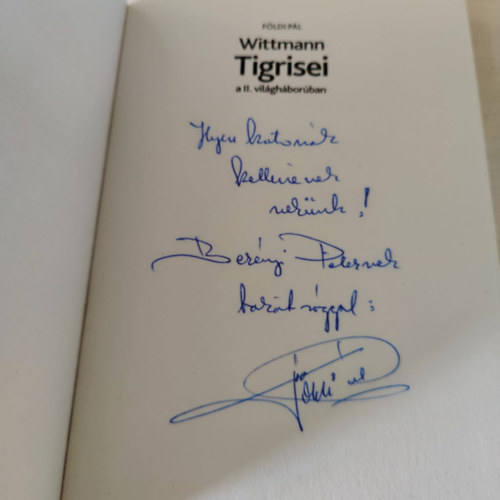 Földi Pál - Wittmann tigrisei a második világháborúban - Dedikált!