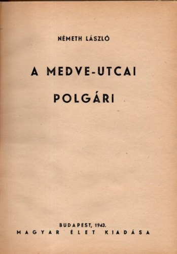 Nmeth Lszl - A Medve-utcai polgri (I. kiads)