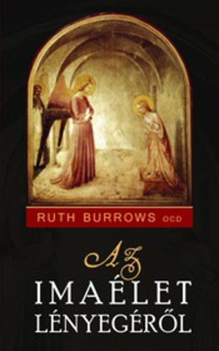 Ruth Burrows OCD - Az imaélet lényegéről