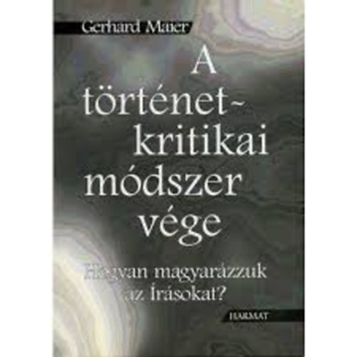 Gerhard Maier - A t�rt�netkritikai m�dszer v�ge