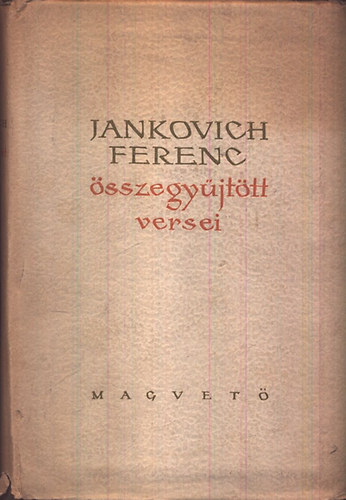 Jankovich Ferenc - Jankovich Ferenc �sszegy�jt�tt versei
