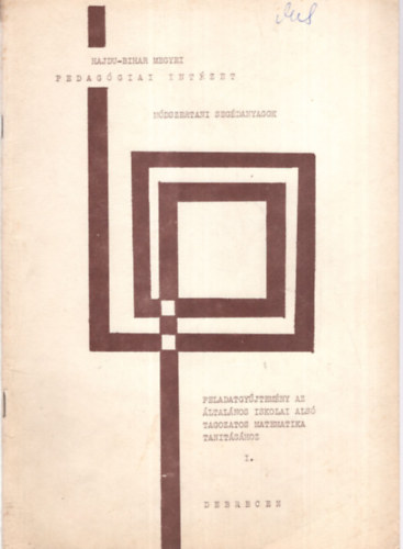 Dobszai Jen Bimbi Judit - Hajdu-Bihar megyei Pedaggiai Intzet - Mdszertani segdanyagok ( Feladatgyjtemny az ltalnos iskolai als tagozatos matematika tantshoz I. - Debrecen