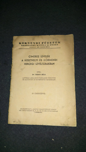 Dr. Iványi Béla - Címeres levelek a keszthelyi és körmendi hersegi levéltárakban
