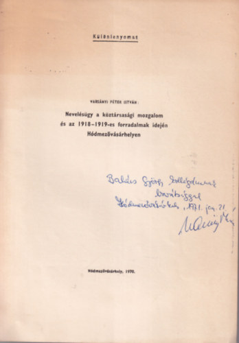 Varsnyi Pter Istvn - Nevelsgy a kztrsasgi mozgalom s az 1918-1919 -es forradalmak idejn Hdmezvsrhelyen - Klnlenyomat- dediklt