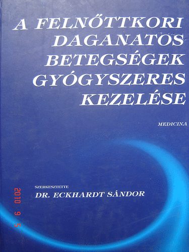 Dr. Eckhardt Sndor  (Szerk.) - A felnttkori daganatos betegsgek gygyszeres kezelse