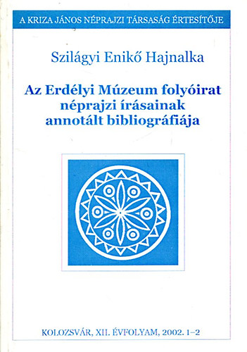 Szilgyi Enik Hajnalka - Az Erdlyi Mzeum folyirat nprajzi rsainak annotlt bibliogrfija 2002/1-2.