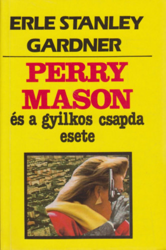 Stanley Erle Gardner - Perry Mason s a gyilkos csapda esete