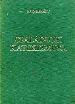 Rajz Mih�ly - Csal�dunk katekizmusa I-II.