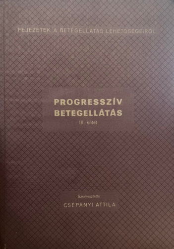 Cs�p�nyi Attila  (szerk.) - Progressz�v Betegell�t�s III. k�tet