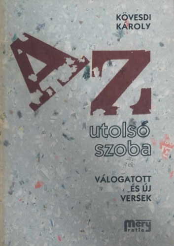 Kövesdi Károly - Az utolsó szoba - Válogatott és új versek