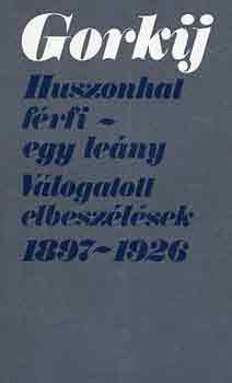 Gorkij - Huszonhat frfi-egy leny (vlogatott elbeszlsek 1897-1926)