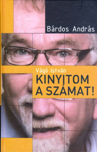 Bárdos András - Vágó István - Kinyitom a számat!