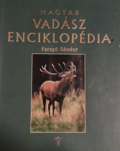 Farag� S�ndor - Magyar vad�sz enciklop�dia