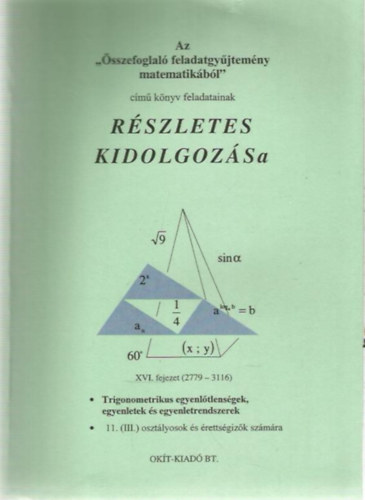 Az "sszefoglal feladatgyjtemny matematikbl" cm knyv feladatainak rszletes kidolgozsa (XVI. fejezet) - Trigonometrikus egyenltlensgek, egyenletek s egyenletrendszerek - 11. (III.) osztlyosok s rettsgizk szmra