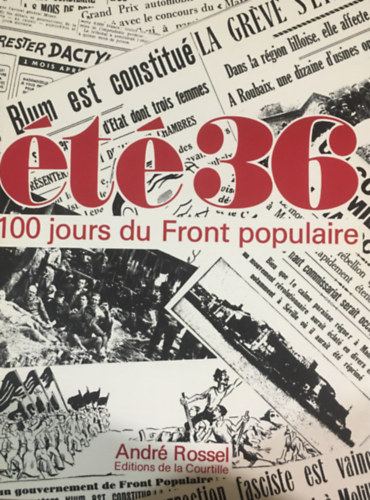Andr� Rossel - L'�t� 36: 100 jours du Front populaire