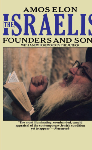 Amos Elon - The Israelis - Founders and Sons (Isrealiek - Eldk s utdok - angol nyelv)