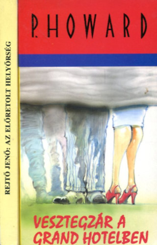 P. Howard  (Rejt� Jen�) - 2 db Rejt� k�tet: Az elpretolt hely�rs�g - Vesztegz�r a Grand hotelben