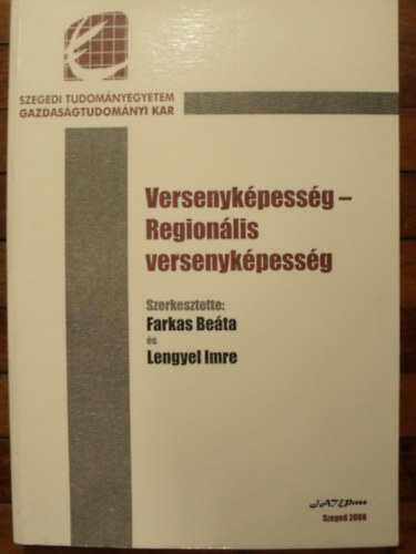 Farkas Be�ta - Lengyel Imre  (szerkesztette) - Versenyk�pess�g - Region�lis versenyk�pess�g