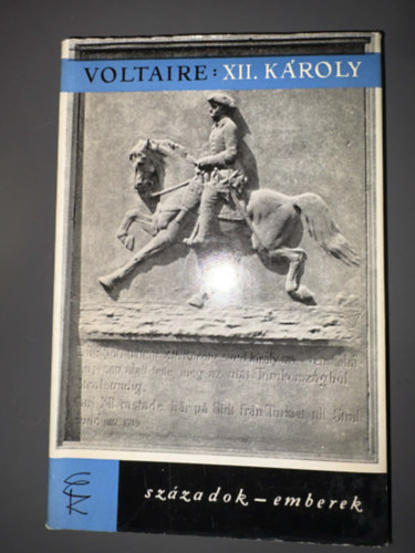 Szerk.: Kov�cs Gy�rgyn�, Ford.: Justus P�l Voltaire - XII. K�roly sv�d kir�ly t�rt�nete - Nyolc k�nyvben (Sz�zadok-emberek - Egyedi term�kfot�)