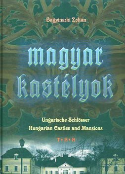 Bagyinszki Zoltn - Magyar kastlyok (Bagyinszki)