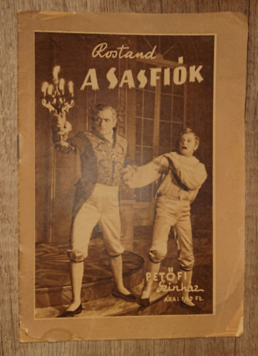 Edmond Rostand - Rostand A sasfi�k c�m� el�ad�s�r�l sz�l� kiadv�ny - Pet�fi Sz�nh�z