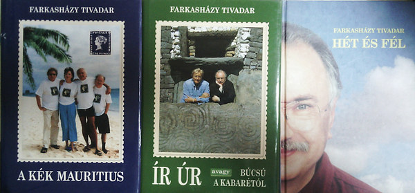 Farkash�zy Tivadar - A k�k Mauritius + H�t �s f�l + �r �r, avagy b�cs� a kabar�t�l