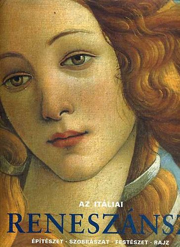 Rolf Toman (szerk.) - Az itáliai reneszánsz - Építészet - Szobrászat - Festészet - Rajz