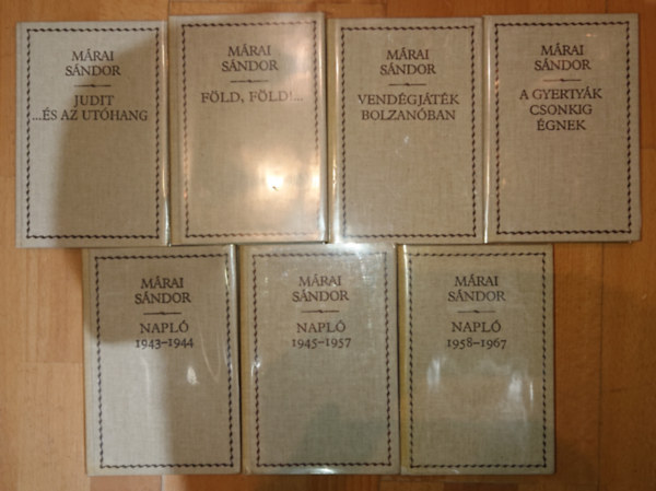 M�rai S�ndor - 7 k�tet M�rai S�ndort�l: Judit... �s az ut�hang, F�ld, f�ld, Vend�gj�t�k Bolzan�ban, A gyerty�k csonkig �gnek, Napl� 1943--1944, Napl� 19445-1957, Napl� 1958-1968