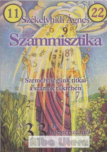 Sz�kelyhidi �gnes - Sz�mmisztika- Szem�lyis�g�nk titkai a sz�mok t�kr�ben