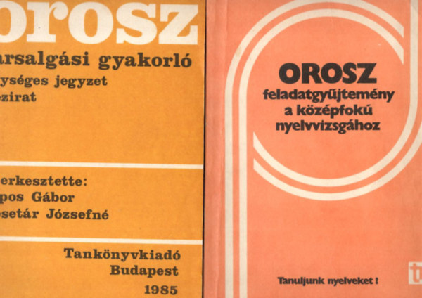 Sipos Gbor, Lesetr Jzsefn - 2 db orosz nyelvknyv: Orosz feladatgyjtemny a kzpfok nyelvvizsghoz- Tanuljunk nyelveket! + Orosz trsalgsi gyakorl - egysges jegyzet