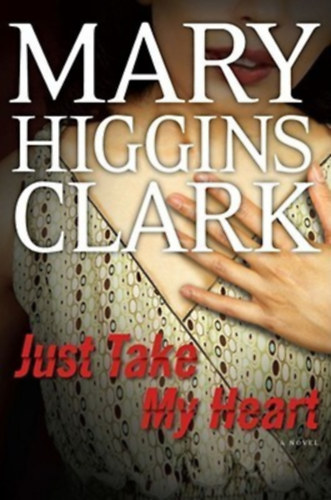 Mary Higgins Clark - Just Take My Heart
