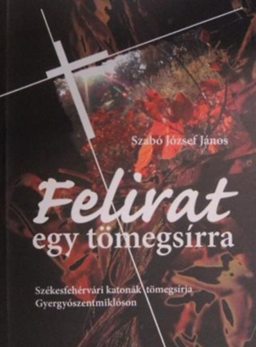 Szabó József János - Felirat egy tömegsírra