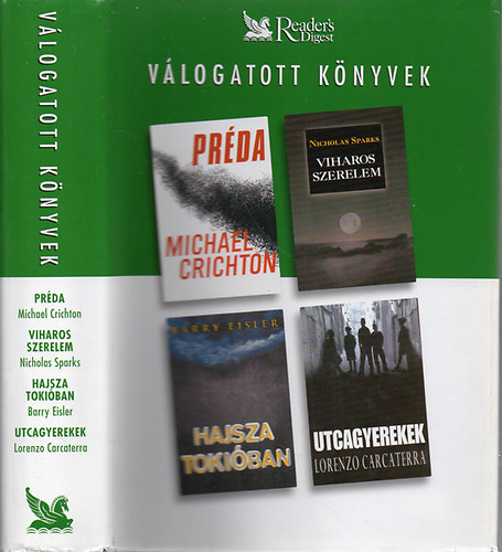 Crichton; Sparks; Eisler; Carcaterra - Prda - Viharos szerelem - Hajsza Tokiban - Utcagyerekek