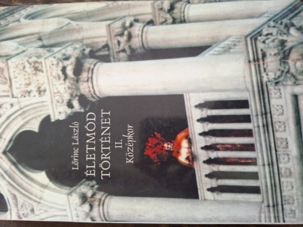 Lőrinc László - Életmód történet II Középkor