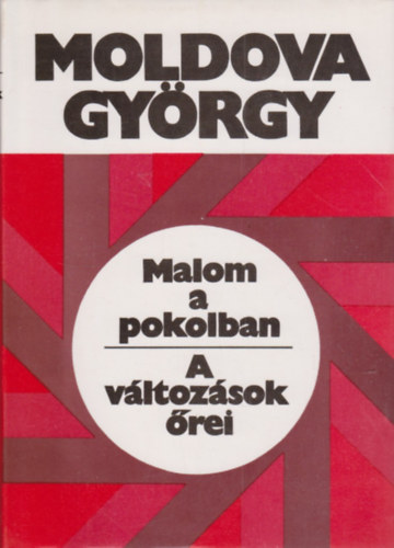 Moldova György - Malom a pokolban - A változások őrei