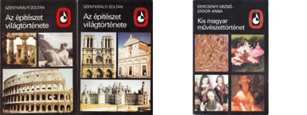 Dercsényi Dezső-Zádor Anna; Szentkirályi Zoltán - Kis magyar művészettörténet + Az építészet világtörténete I-II. (2 mű 3 kötetben)