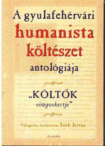 Tth Istvn - A gyulafehrvri humanista kltszet antolgija