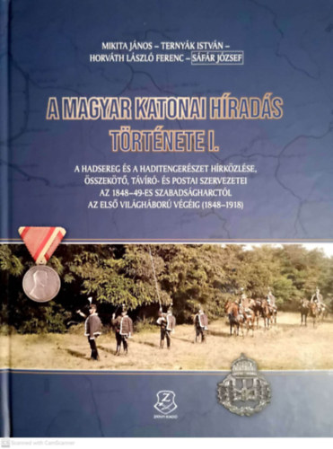 Ternyák István, Horváth László Ferenc, Sáfár József Mikita János - A magyar katonai híradás története I.