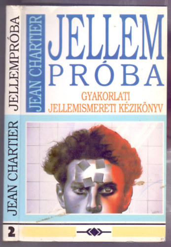 Szerk.: Tamási Erzsébet, Ford.: Zimler Tamás Jean Chartier - Jellempróba 2. - GYAKORLATI JELLEMISMERETI KÉZIKÖNYV (Tesztek; A bemutatott példa tömör értelmezése; Példa a kérdőív alkalmazására; A grafológia; A pszichikailag fixált; A fizikailag mobil; Jellemtani tanácsadás...)