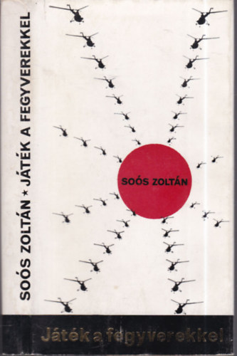 Soós Zoltán - Játék a fegyverekkel (dedikált)